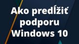 Ako predĺžiť podporu Windows 10 zadarmo na akomkoľvek počítači